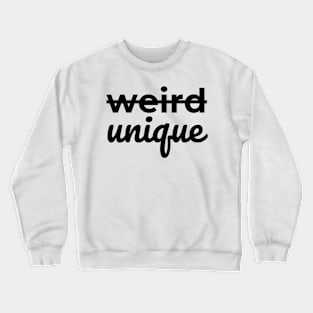 Not Weird, UNIQUE (Black letters) Crewneck Sweatshirt